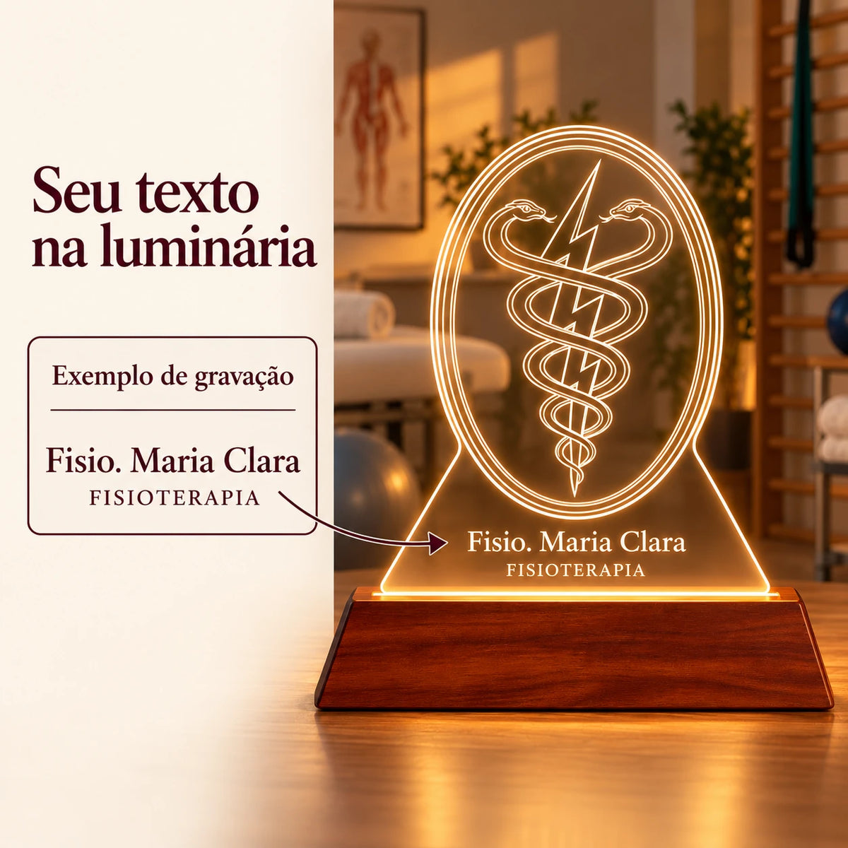 Exemplo de nome e especialidade gravados na Luminária Fisioterapia personalizada: Fisio. Maria Clara, FISIOTERAPIA