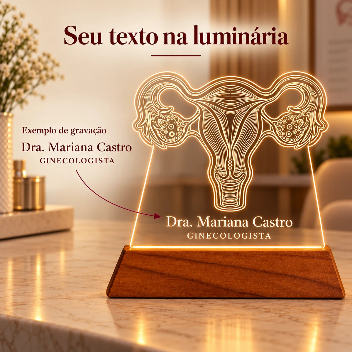 Exemplo de nome e especialidade gravados na Luminária Ginecologista personalizada: Dra. Mariana Castro, Ginecologista
